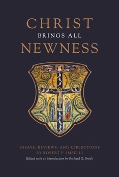 Hardcover Christ Brings All Newness: Essays, Reviews, and Reflections Book