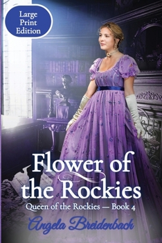 Flower of the Rockies: Large Print Edition - Book #4 of the Queen of the Rockies