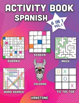 Activity Book Spanish: 6 in 1 - Word Search, Sudoku, Coloring, Mazes, KenKen & Tic Tac Toe (Vol. 1)