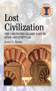 Paperback Lost Civilization: The Contested Islamic Past in Spain and Portugal Book