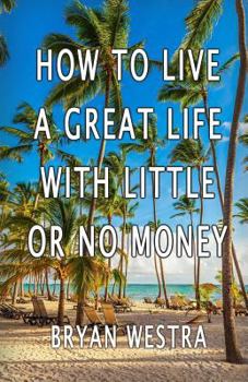 Paperback How To Live A Great Life With Little Or No Money Book