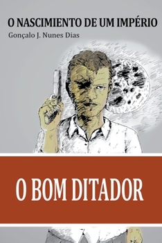 El Buen Dictador I: El Nacimiento del Imperio