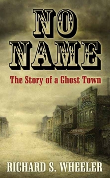 Library Binding No Name: The Story of a Ghost Town [Large Print] Book