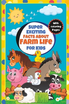 Super Exciting Facts about Farm Life for Kids: Easy-to-Understand Book on Farm Life