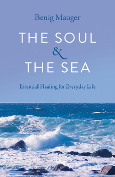 Paperback The Soul & the Sea: Essential Healing for Everyday Life Book