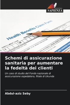 Paperback Schemi di assicurazione sanitaria per aumentare la fedeltà dei clienti [Italian] Book