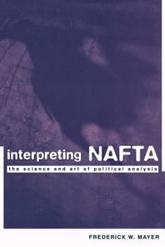 Paperback Interpreting NAFTA: The Science and Art of Political Analysis Book