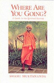 Paperback Where Are You Going?: A Guide to the Spiritual Journey Book