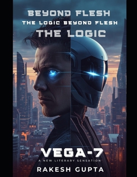 Paperback THE LOGIC BEYOND FLESH: When VEGA said No Book