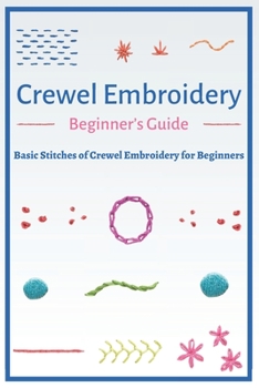 Paperback Crewel Embroidery Beginner's Guide: Basic Stitches of Crewel Embroidery for Beginners Book