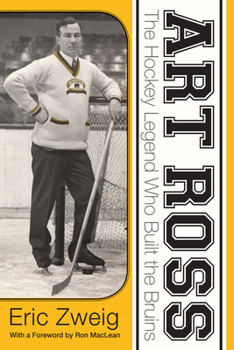 Paperback Art Ross: The Hockey Legend Who Built the Bruins Book