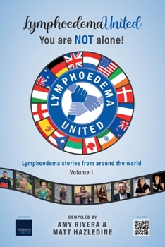 Paperback Lymphoedema United - You are NOT alone!: Lymphoedema stories from around the world - Volume 1 Book