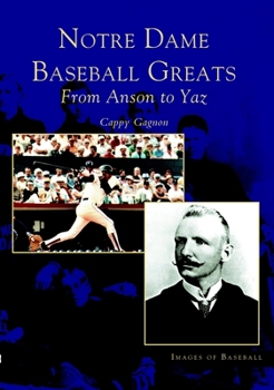 Paperback Notre Dame Baseball Greats: From Anson to Yaz Book