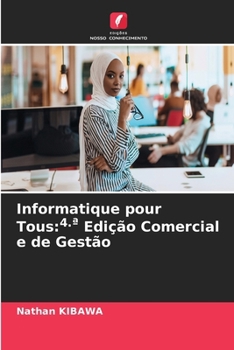 Informatique pour Tous: 4.a Edição Comercial e de Gestão (Portuguese Edition)