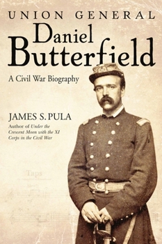 Hardcover Union General Daniel Butterfield: A Civil War Biography Book
