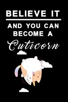 Paperback Believe it and you can become a cuticorn Notebook 3: Dot Grid 6x9 Dotted Bullet Journal and Notebook 120 Pages Cat Unicorn with clouds Book