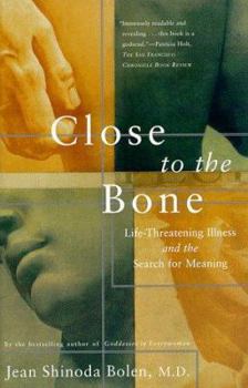 Paperback Close to the Bone: Lifethreatening Illness and the Search for Meaning Book