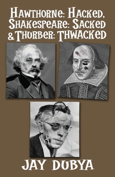 Paperback Hawthorne: Hacked, Shakespeare: Sacked & Thurber: Thwacked Book