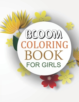 Bloom Coloring Book For Girls: Cute Bloom Coloring Book