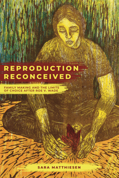 Paperback Reproduction Reconceived: Family Making and the Limits of Choice After Roe V. Wade Volume 5 Book