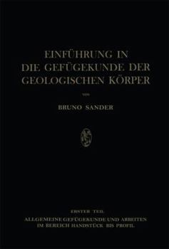 Paperback Einführung in Die Gefügekunde Der Geologischen Körper: Erster Teil: Allgemeine Gefügekunde Und Arbeiten Im Bereich Handstück Bis Profil [German] Book