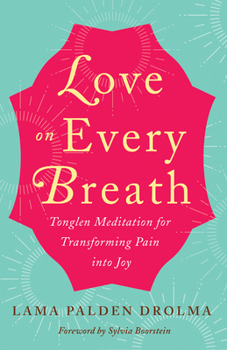 Paperback Love on Every Breath: Tonglen Meditation for Transforming Pain Into Joy Book