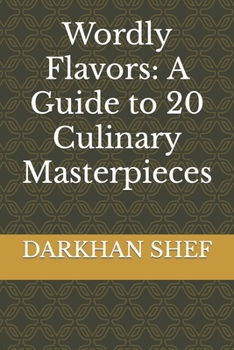 Paperback Wordly Flavors: A Guide to 20 Culinary Masterpieces Book