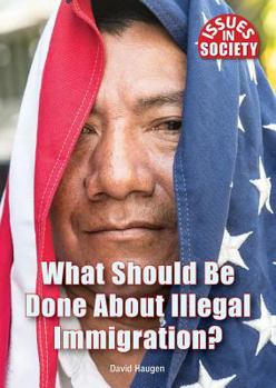 Hardcover What Should Be Done about Illegal Immigration? Book