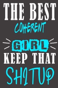 The Best coherent Girl Keep That Shit Up: Blank Lined Notebook is a Great Gift for Girl/ Wife/Women... on Wedding Anniversary, Birthday, First Meeting ... Christmas, Mothers Day and Valentine's Day