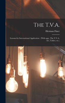 Hardcover The T.V.A.: Lessons for International Application: (With App., The T.V.A. Act, Tables, Etc.) Book