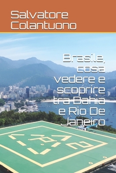 Paperback Brasile, cosa vedere e scoprire tra Bahìa e Rio De Janeiro [Italian] Book