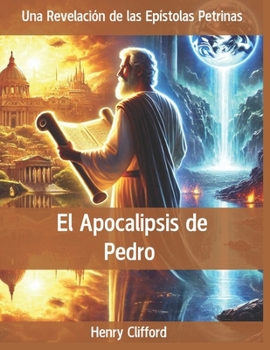 Paperback El Apocalipsis de Pedro: Una Revelación de las Epístolas Petrinas [Spanish] Book