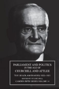 Hardcover Parliament and Politics in the Age of Churchill and Attlee: The Headlam Diaries 1935-1951 Book