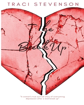 Paperback The Break Up: "A woman's true survival story of overcoming depression after a bad break up." Book