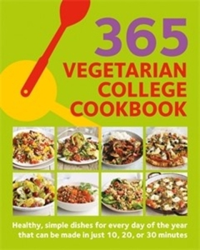 Paperback 365 Vegetarian College Cookbook: Healthy, Simple Dishes for Every Day of the Year That Can Be Made in Just 10, 20, or 30 Minutes Book