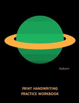 Paperback Saturn Print Handwriting Practice Workbook: Writing Paper Notebook for Kindergartners & 1st Graders Book