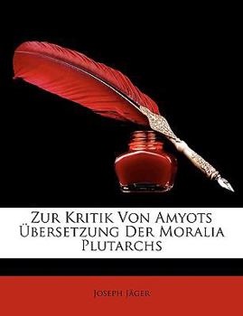Paperback Zur Kritik Von Amyots Ubersetzung Der Moralia Plutarchs [German] Book