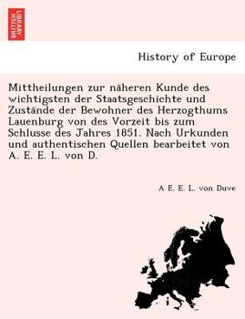 Paperback Mittheilungen Zur Na Heren Kunde Des Wichtigsten Der Staatsgeschichte Und Zusta Nde Der Bewohner Des Herzogthums Lauenburg Von Des Vorzeit Bis Zum Sch [German] Book