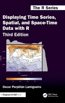 Hardcover Displaying Time Series, Spatial, and Space-Time Data with R Book