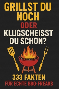 Paperback Grillst du noch oder klugscheisst du schon?: 333 Fakten für echte BBQ-Freaks [German] Book