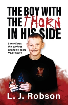 Paperback The Boy With The Thorn In His Side: Sometimes, the darkest shadows come from within Book