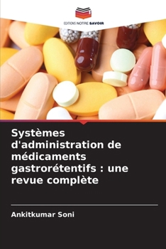 Paperback Systèmes d'administration de médicaments gastrorétentifs: une revue complète [French] Book