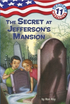 The Secret at Jefferson's Mansion (Capital Mysteries, #11) - Book #11 of the Capital Mysteries