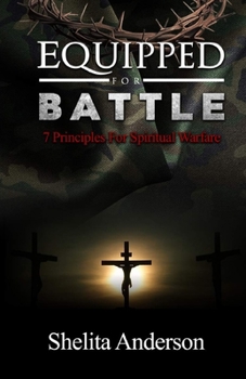 Paperback Equipped for Battle: 7 Principles for Spiritual Warfare Book