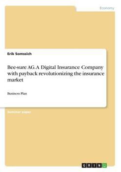 Paperback Bee-sure AG. A Digital Insurance Company with payback revolutionizing the insurance market: Business Plan Book