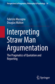 Hardcover Interpreting Straw Man Argumentation: The Pragmatics of Quotation and Reporting Book