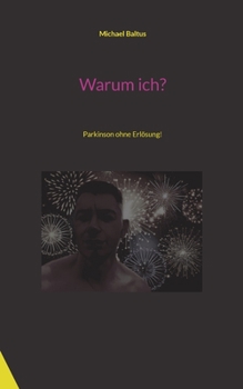 Paperback Warum ich?: Parkinson ohne Erlösung! [German] Book