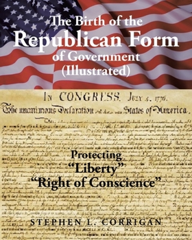The Birth of the Republican Form of Government: Protecting Life, Liberty, and the Pursuit of Happiness