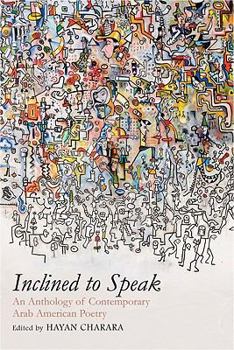 Hardcover Inclined to Speak: An Anthology of Contemporary Arab American Poetry Book