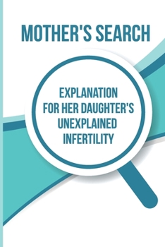 Paperback Mother's Search: Explanation For Her Daughter's Unexplained Infertility Book